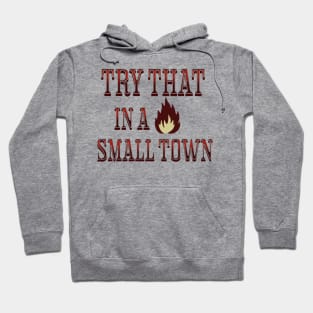 Try That in a Small Town Jason Aldean Hoodie